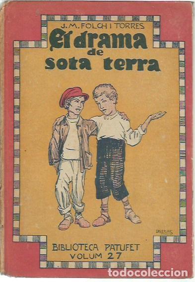 Libros antiguos: BIBLIOTECA PATUFET VOLUM 27 EL DRAMA DE SOTA TERRA J M FOLCH I TORRES PRIMERA PART IL.LUSTRACION JOA