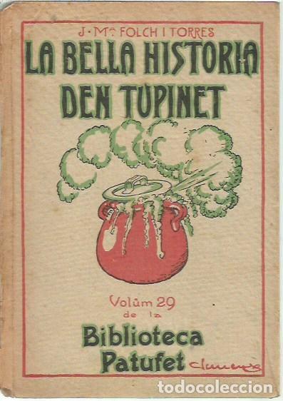 Libros antiguos: BIBLIOTECA PATUFET VOLUM 29 LA BELLA HISTORIA D'EN TUPINET J M FOLCH I TORRES JUNCEDA J BAGU&Ntilde;A 1917