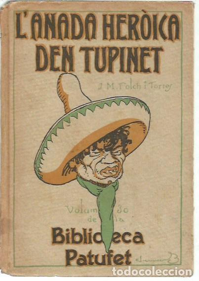 Libros antiguos: BIBLIOTECA PATUFET VOLUM 30 L'ANADA HEROICA D'EN TUPINET J M FOLCH I TORRES IL-LUSTRACION J JUNCEDA