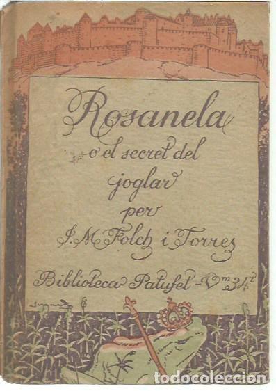 Libros antiguos: BIBLIOTECA PATUFET VOLUM 34 ROSANELA O EL SECRET DEL JOGLAR SEGONA PART PER J M FOLCH I TORRES IL-LU
