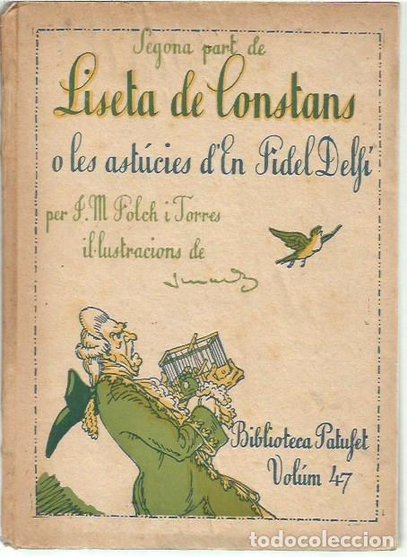 Libros antiguos: BIBLIOTECA PATUFET VOLUM 47 LISETA DE CONSTANS O LES ASTUCIES D'EN FIDEL DELFI SEGONA PART J M FOLCH