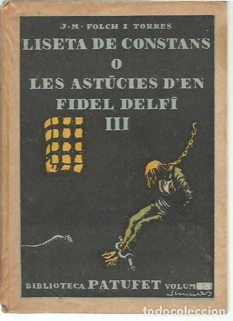 Libros antiguos: BIBLIOTECA PATUFET VOLUM 48 LISETA DE CONSTANS O LES ASTUCIES D'EN FIDEL DELFI III J M FOLCH I TORRE