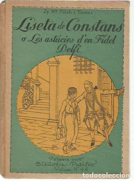 Libros antiguos: BIBLIOTECA PATUFET VOLUM N&ordm; 46 LISETA DE CONSTANS O LES ASTUCIES D'EN FIDEL DELFI PRIMERA PART J M F