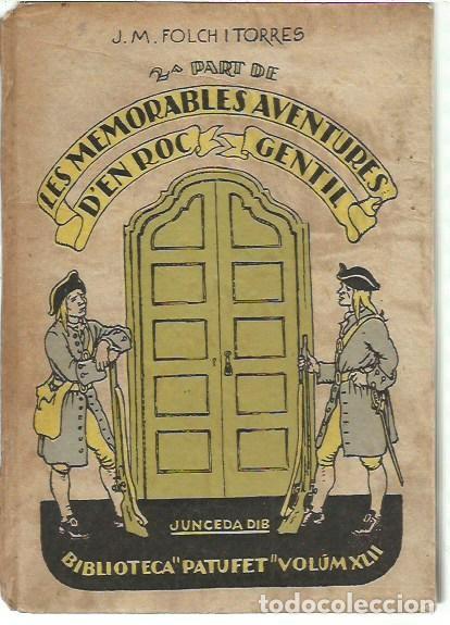 Libros antiguos: BIBLIOTECA PATUFET VOLUM XLII LES MEMORABLES AVENTURES D'EN ROC GENTIL 2&ordf; PART J M FOLCH I TORRESJ J