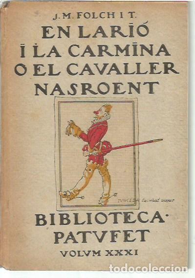 Libros antiguos: BIBLIOTECA PATUFET VOLUM XXXI EN LARIO I LA CARMINA O EL CAVALLER NASROENT J M FOLCH I TORRES PRIMER