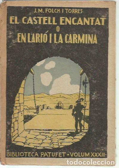 Libros antiguos: BIBLIOTECA PATUFET VOLUM XXXII EL CASTELL ENCANTATA O EL LAIRO I LA CARMINA J M FOLCH I TORRES SEGON