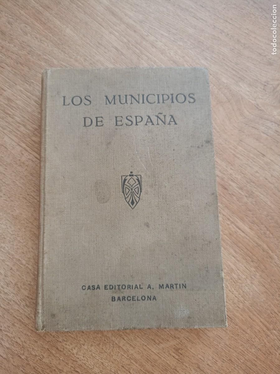 Libros antiguos: LOS MUNICIPIOS DE ESPA&Ntilde;A. MANUEL ESCUD&Eacute; BARTOL&Iacute;. ED. MART&Iacute;N 1925.