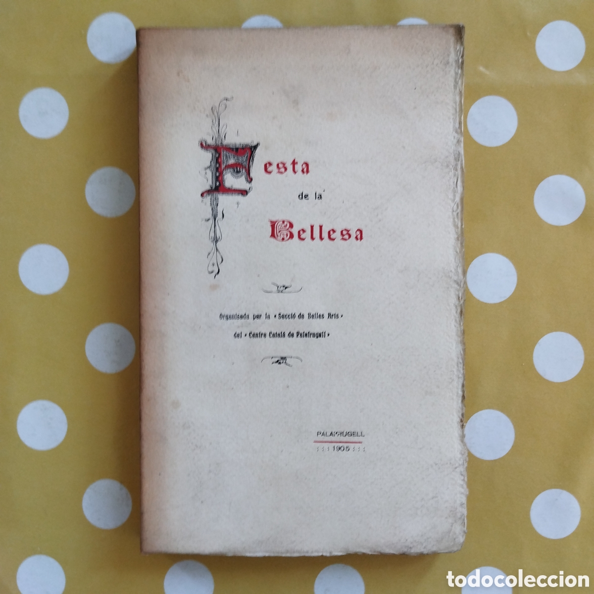 Libros antiguos: FESTA DE LA BELLESA CENTRE CATAL&Agrave; DE PALAFRUGELL 1905 JOAN MARAGALL FELIP PEDRELL
