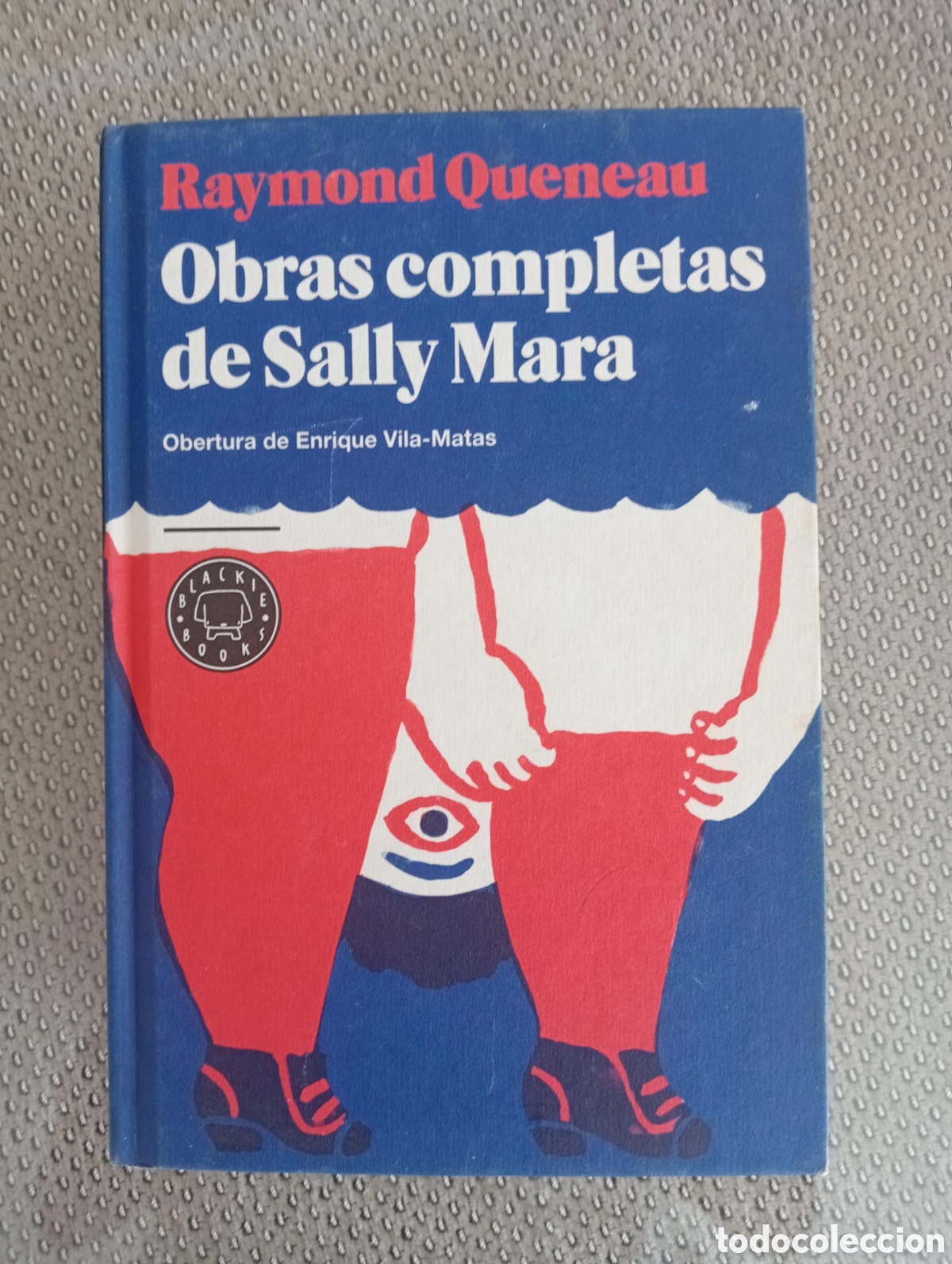 Libros antiguos: Obras completas de Sally Mara / Queneau, Raymond. Obertura de Enrique Vila Matas. Blackie Books