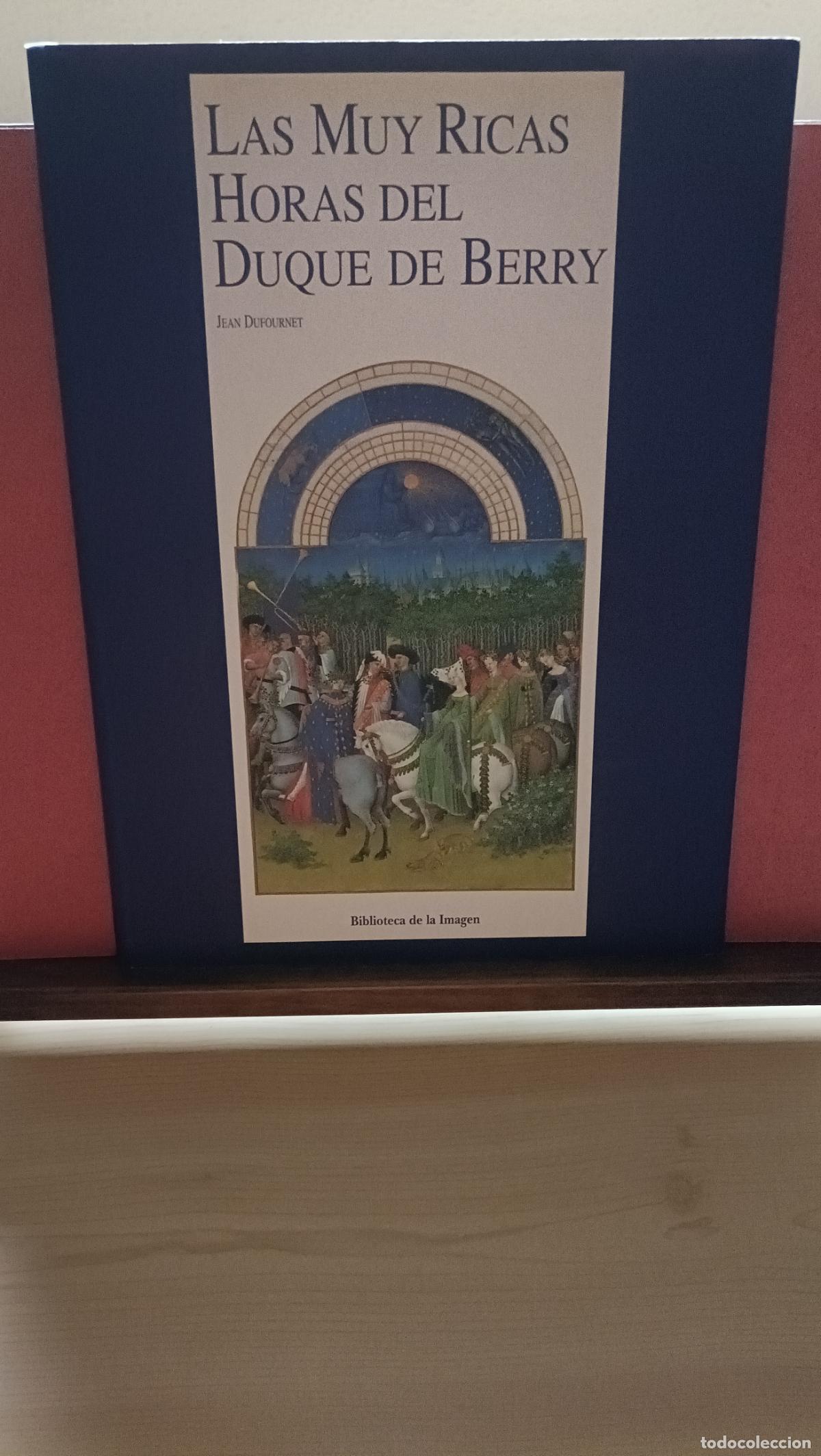 Libros antiguos: Las Muy Ricas Horas del Duque de Berry. Jean Dufournet.