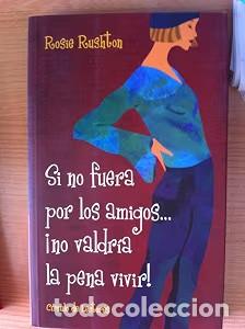 Libros antiguos: Si no fuera por los amigos... &iexcl;no valdr&iacute;a la pena vivir! - Rosie Rushton - C&iacute;rculo de Lectores