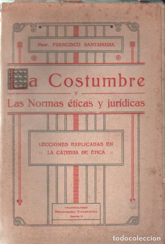 Livros antigos: LA COSTUMBRE Y LAS NORMAS &Eacute;TICAS Y JUR&Iacute;DICAS. LECCIONES EXPLICADAS EN LA C&Aacute;TEDRA... A-EDMUNDO-092