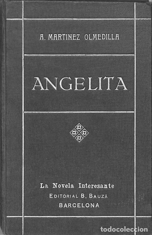 Libros antiguos: Angelita - Mart&iacute;nez Olmedilla, Augusto - Ed. B. Bauz&aacute; - Barcelona, 5&ordf; ed. - La Novela Interesante