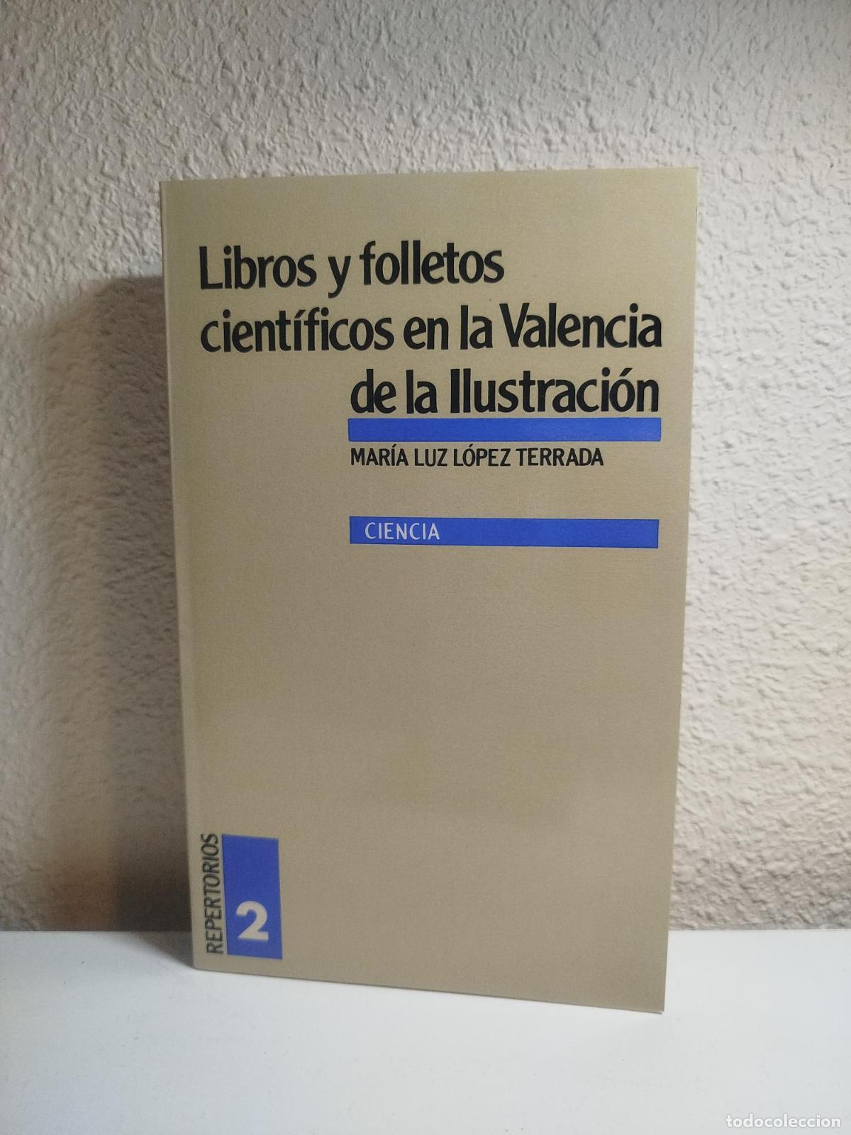 Libros antiguos: Libros y folletos cient&iacute;ficos en la Valencia de la ilustraci&oacute;n - L&oacute;pez Terrada, Mar&iacute;a Luz
