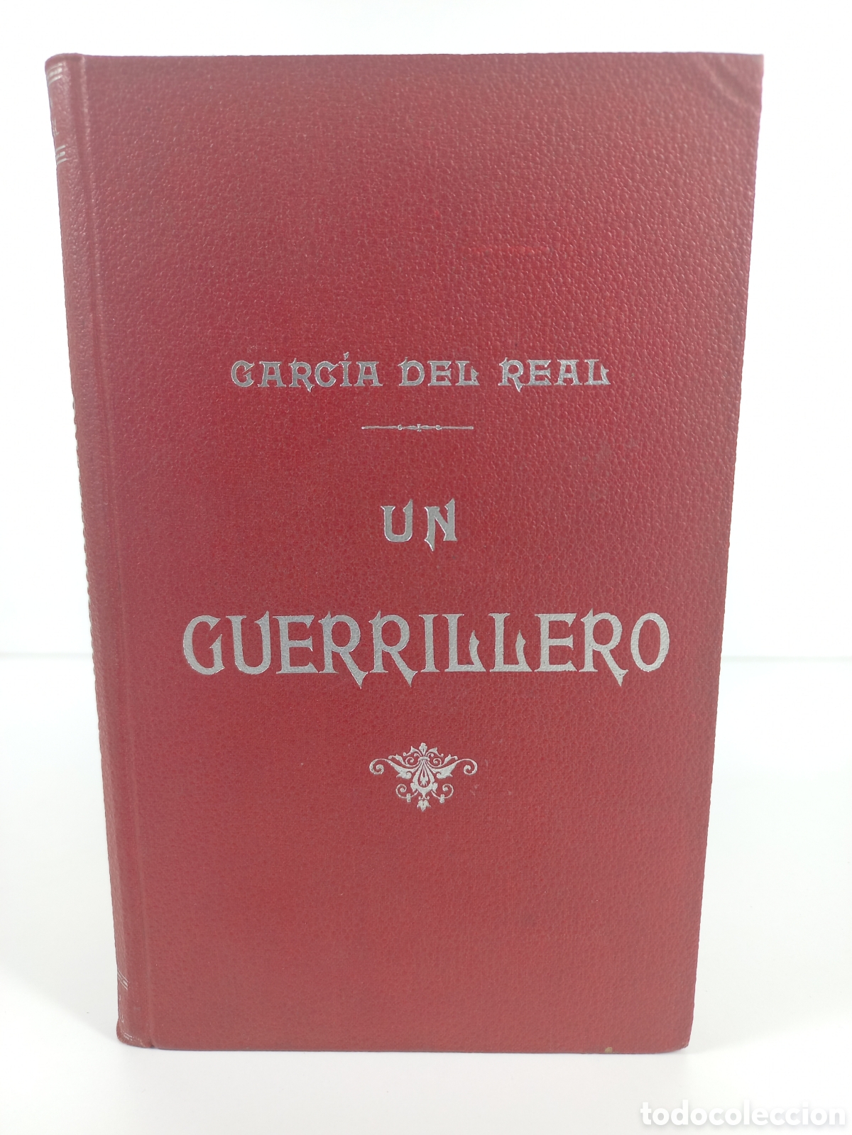 Libros antiguos: Un Guerrillero. Luciano Garc&iacute;a del Real. Luis Tasso Editor, 1899.
