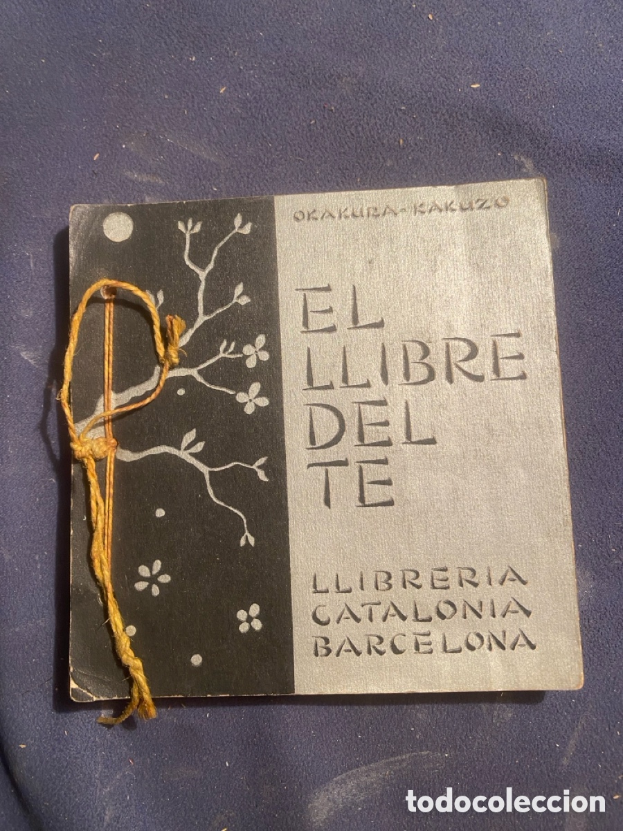 Livres anciens: OKAKURA-KAKUZO: - EL LLIBRE DEL TE - (LLIBRERIA CATALONIA, c.1930)