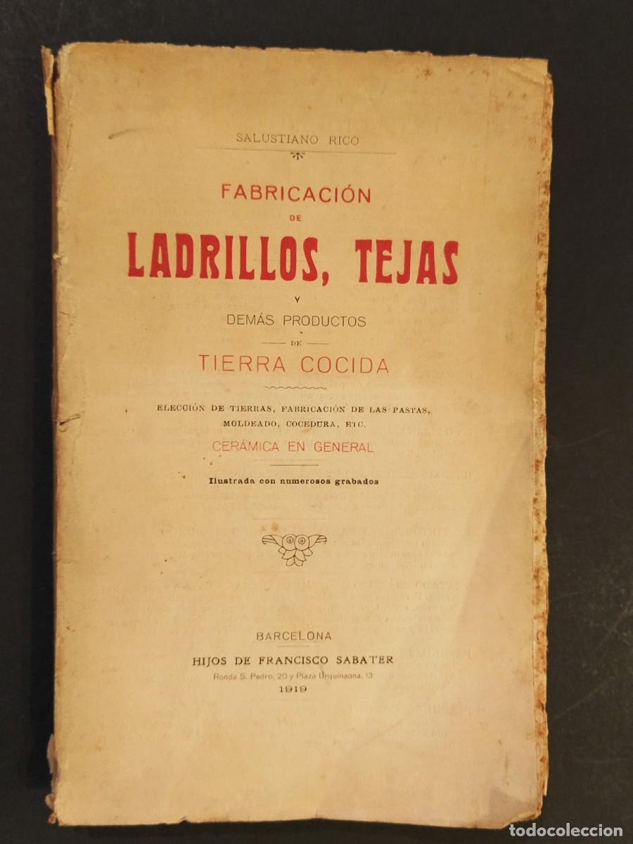 Libros antiguos: FABRICACION DE LADRILLOS TEJAS Y DEMAS PRODUCTOS DE TIERRA COCIDA - SANTIAGO RICO - LIBRO A&Ntilde;O 1919