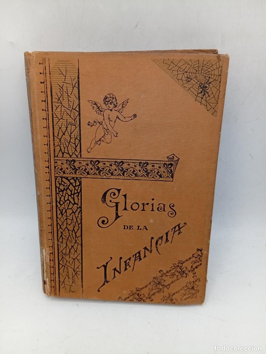Libros antiguos: GLORIAS DE LA INFANCIA. JULIAN F. ALCARAZ. ED. RAMON DE MOLINAS. 190?. PAGS : 411.