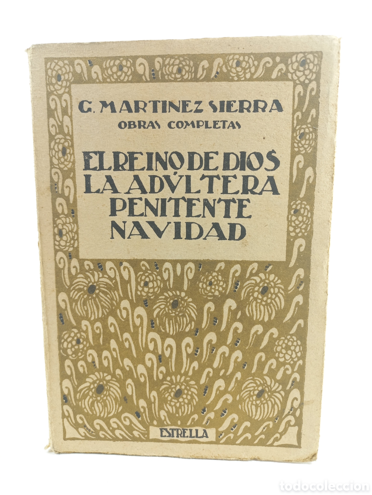Libros antiguos: El Reino de Dios. La ad&uacute;ltera penitente. Navidad. Gregorio Mart&iacute;nez Sierra. Calleja, Estrella, 1921.