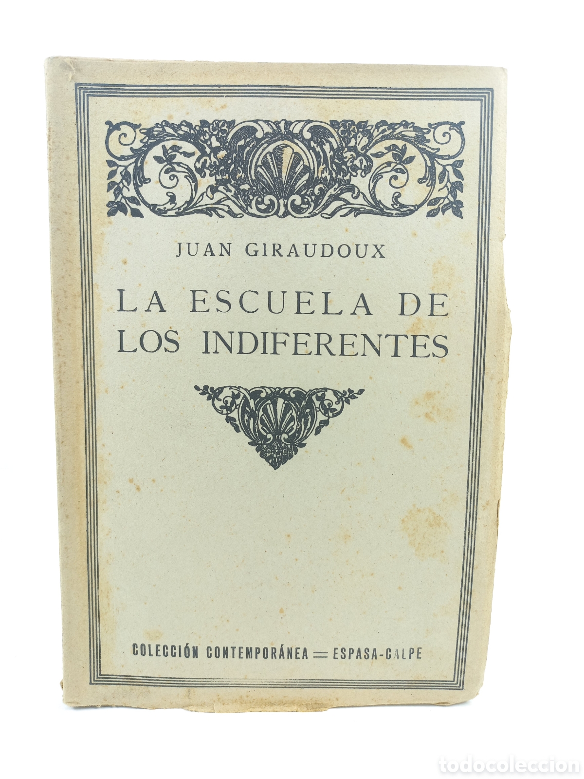 Libros antiguos: La escuela de los indiferentes. Juan Giraudoux. Espasa Calpe, 1921.