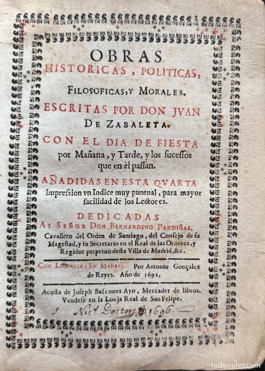 Libros antiguos: Zabaleta, Juan de. Obras hist&oacute;ricas, pol&iacute;ticas, filos&oacute;ficas, y morales. 1692
