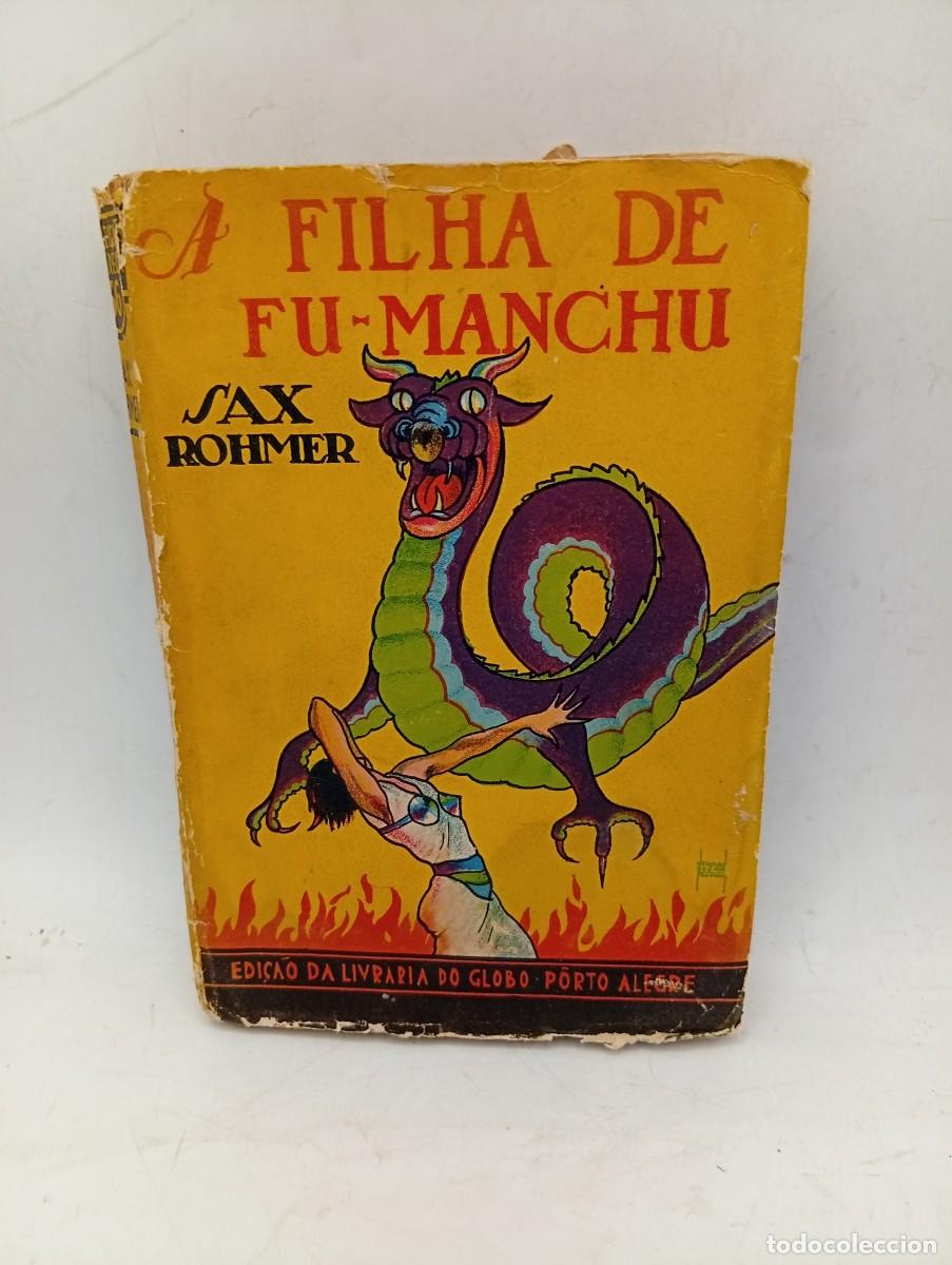 Libros antiguos: A FILHA DE FU-MANCHU. SAX ROHMER. TRADUCCION ERICO VERISSIMO. 1935. PAGS : 278.