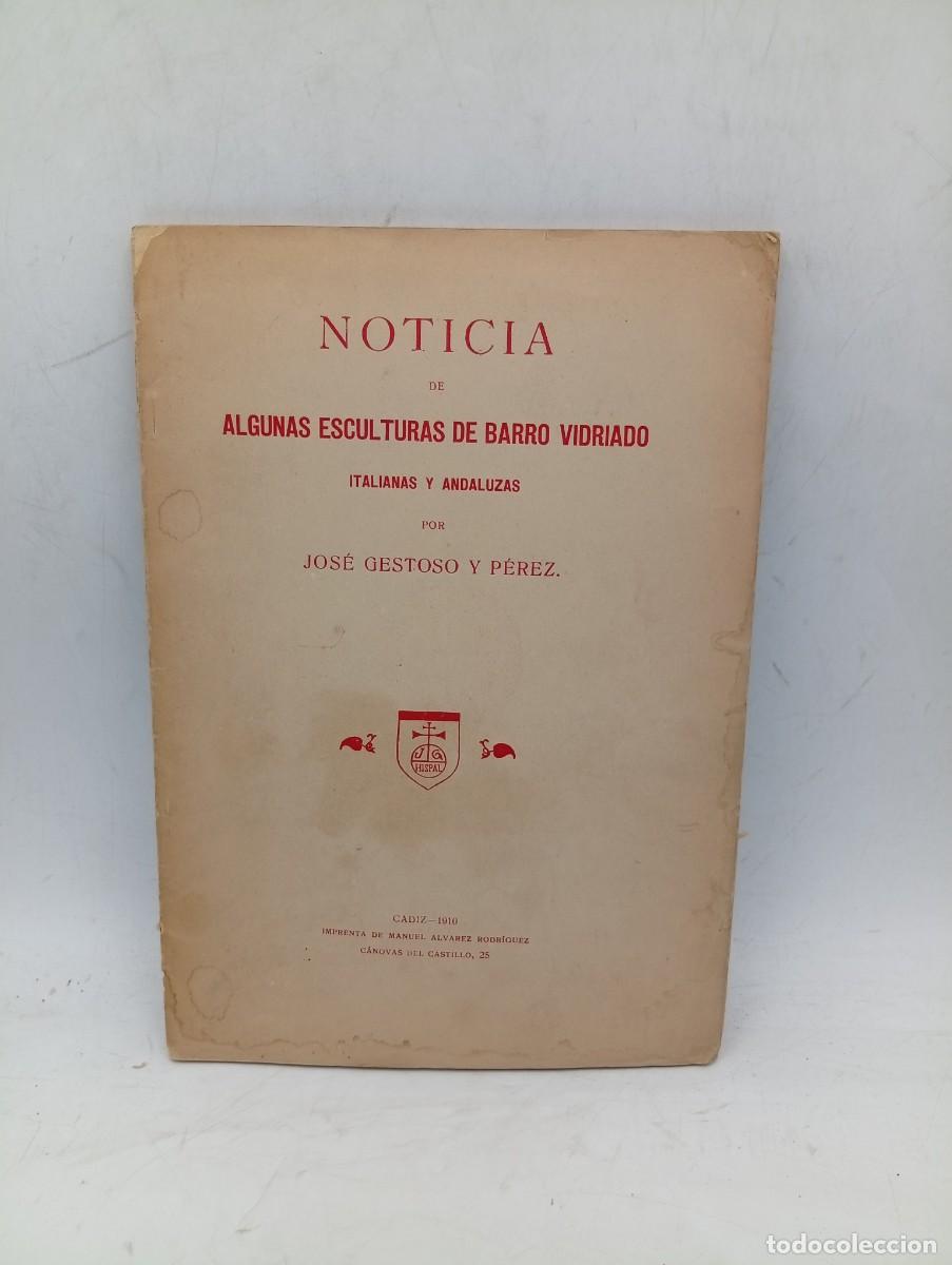 Libros antiguos: NOTICIA DE ALGUNAS ESCULTURAS DE BARRO VIDRIADO.ITALIANAS-ANDALUZAS. JOSE GESTOSO Y PEREZ.CADIZ,1910