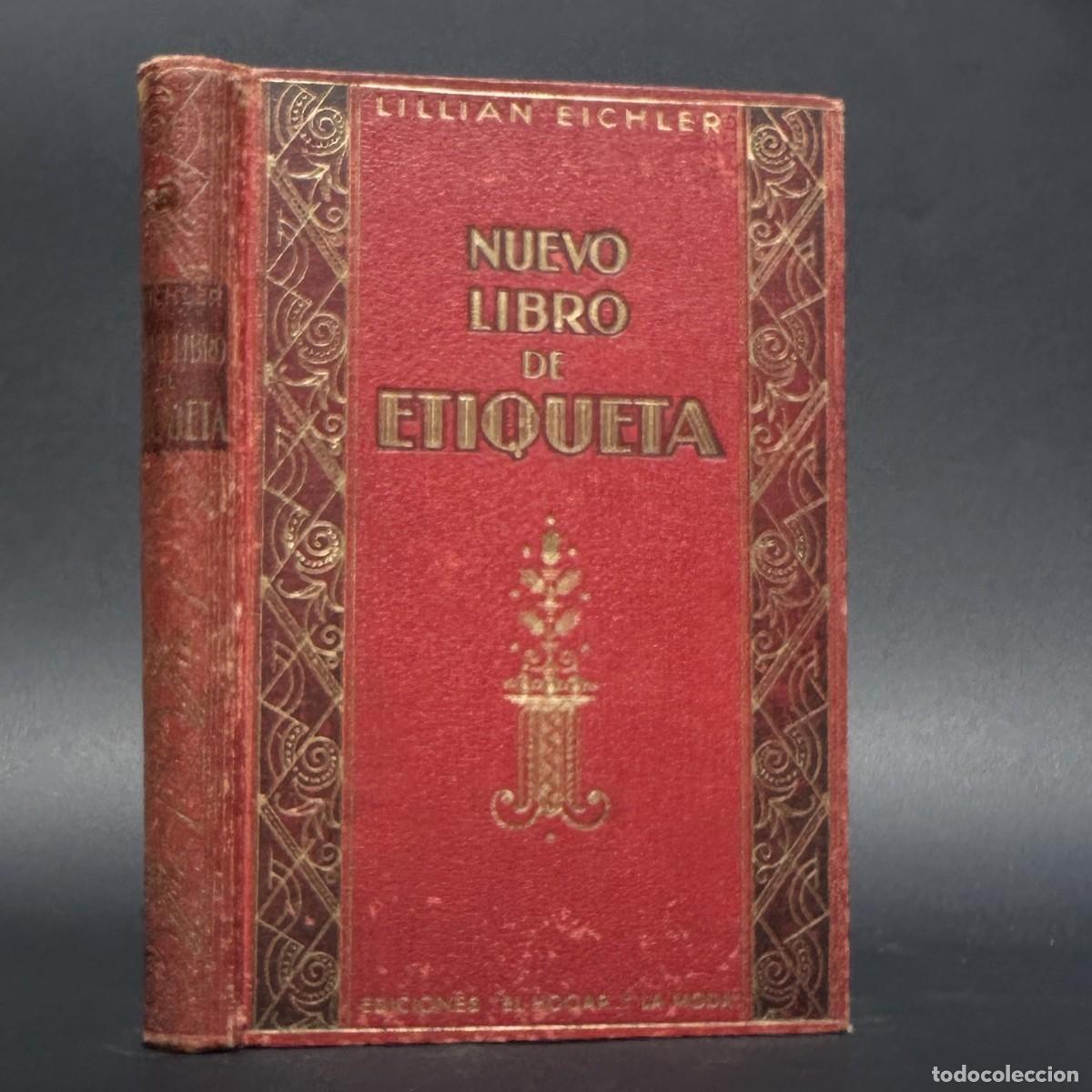Libros antiguos: A&Ntilde;O 1936 - NUEVO LIBRO DE ETIQUETA - CORTESIA - MODALES - LILLIAN EICHLER