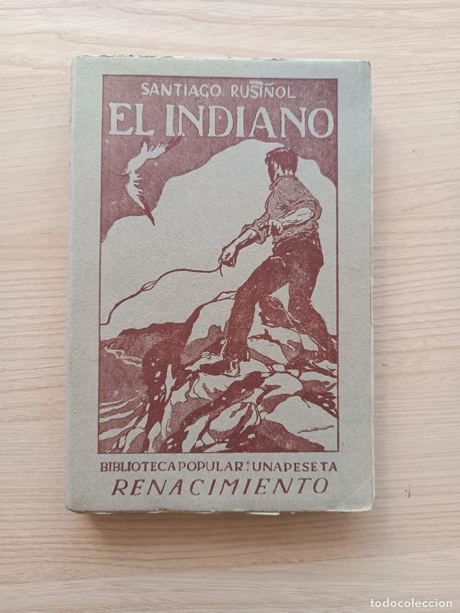 Libros antiguos: 1912. El Indiano - Santiago Rusi&ntilde;ol. Renacimiento