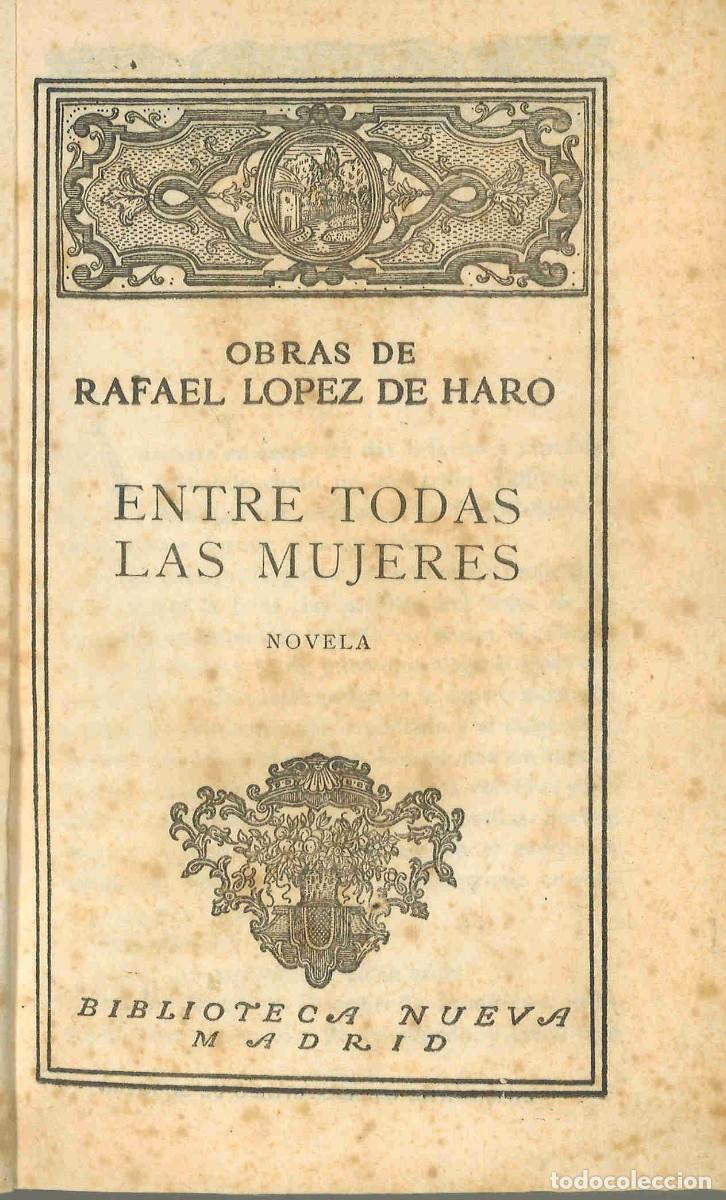 Libros antiguos: Entre todas las mujeres. Rafael L&oacute;pez de Haro. Biblioteca Nueva, Madrid