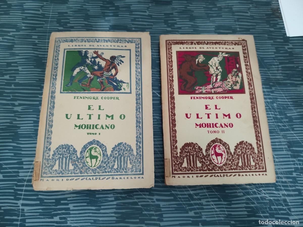 Libros antiguos: EL &Uacute;LTIMO MOHICANO,2 TOMOS,FENIMORE COOPER,CALPE EDITORIAL,1921,VER FOTOS.