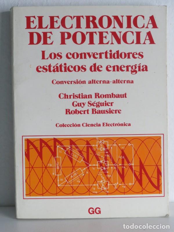 Libros antiguos: Electr&oacute;nica de potencia: Conversi&oacute;n alterna-alterna - Seguier - Gustavo Gili - Ciencia Electr&oacute;nica