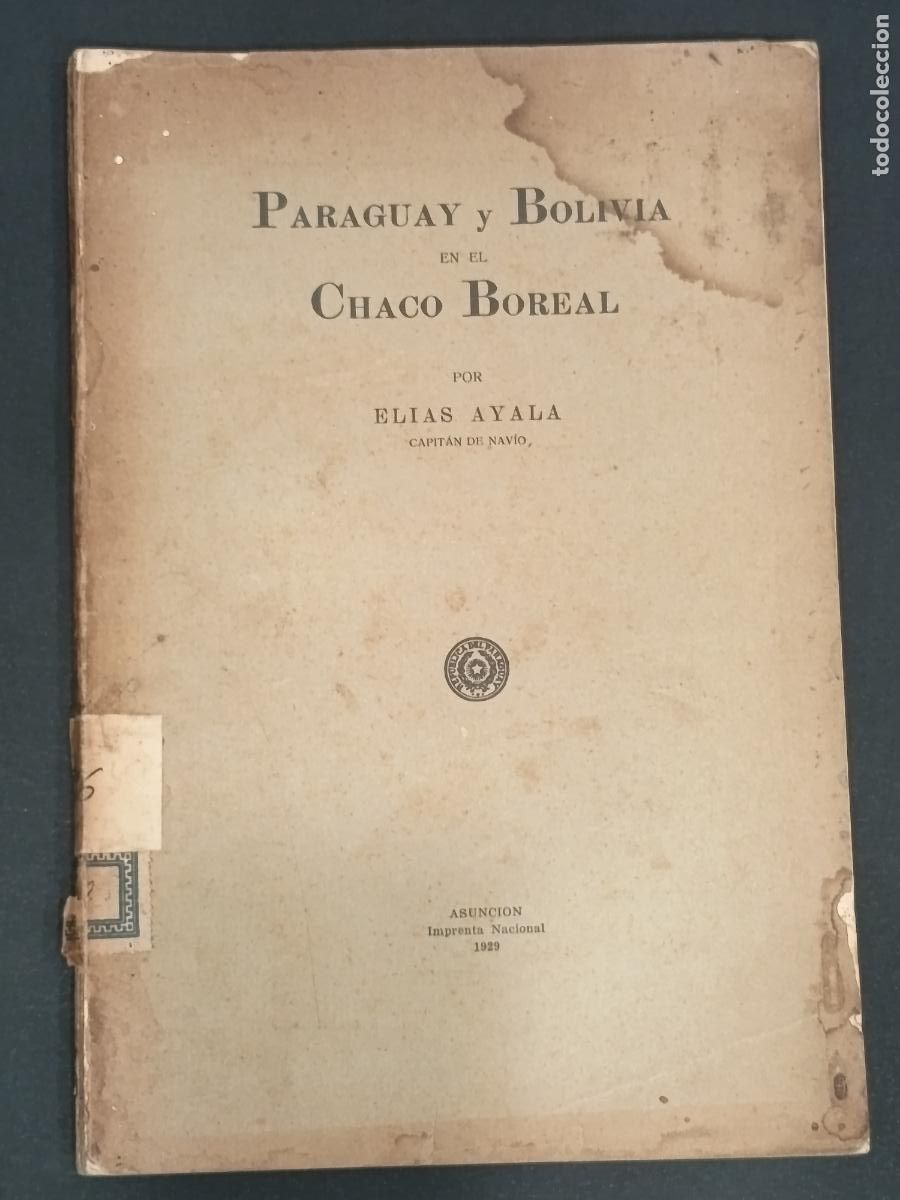 Libros antiguos: 1929 - ELIAS AYALA. Paraguay y Bolivia en el Chaco Boreal