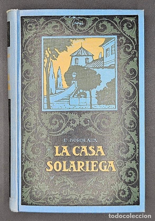 Libros antiguos: La Casa Solariega - Enrique Bordeaux