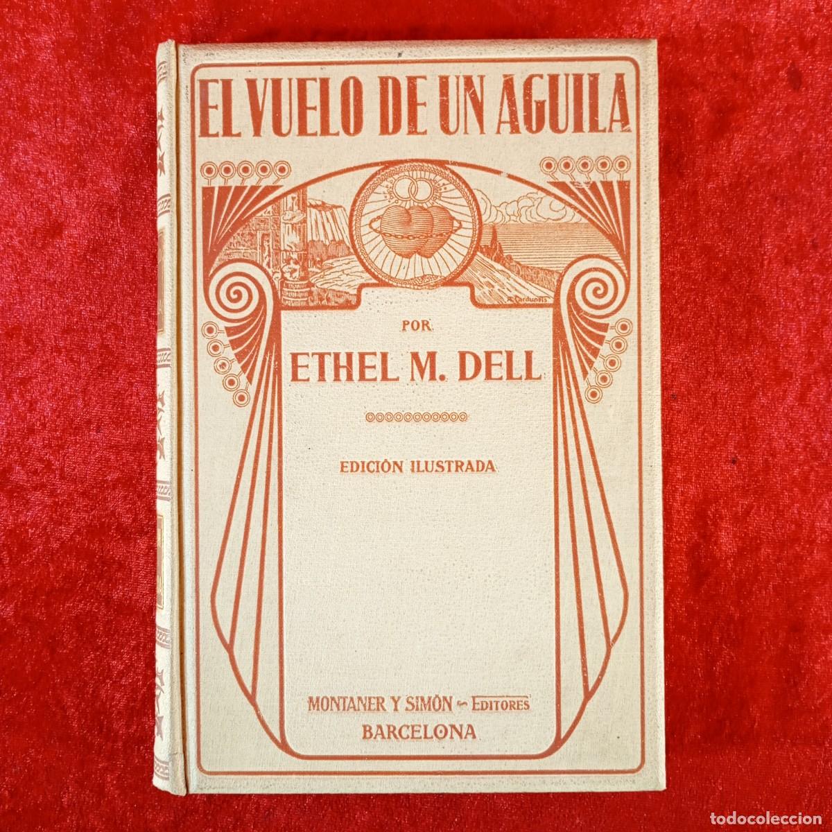 Libros antiguos: EL VUELO DE UN AGUILA - ETHEL M. DELL - 1915 - MONTANER Y SIMON / 6113