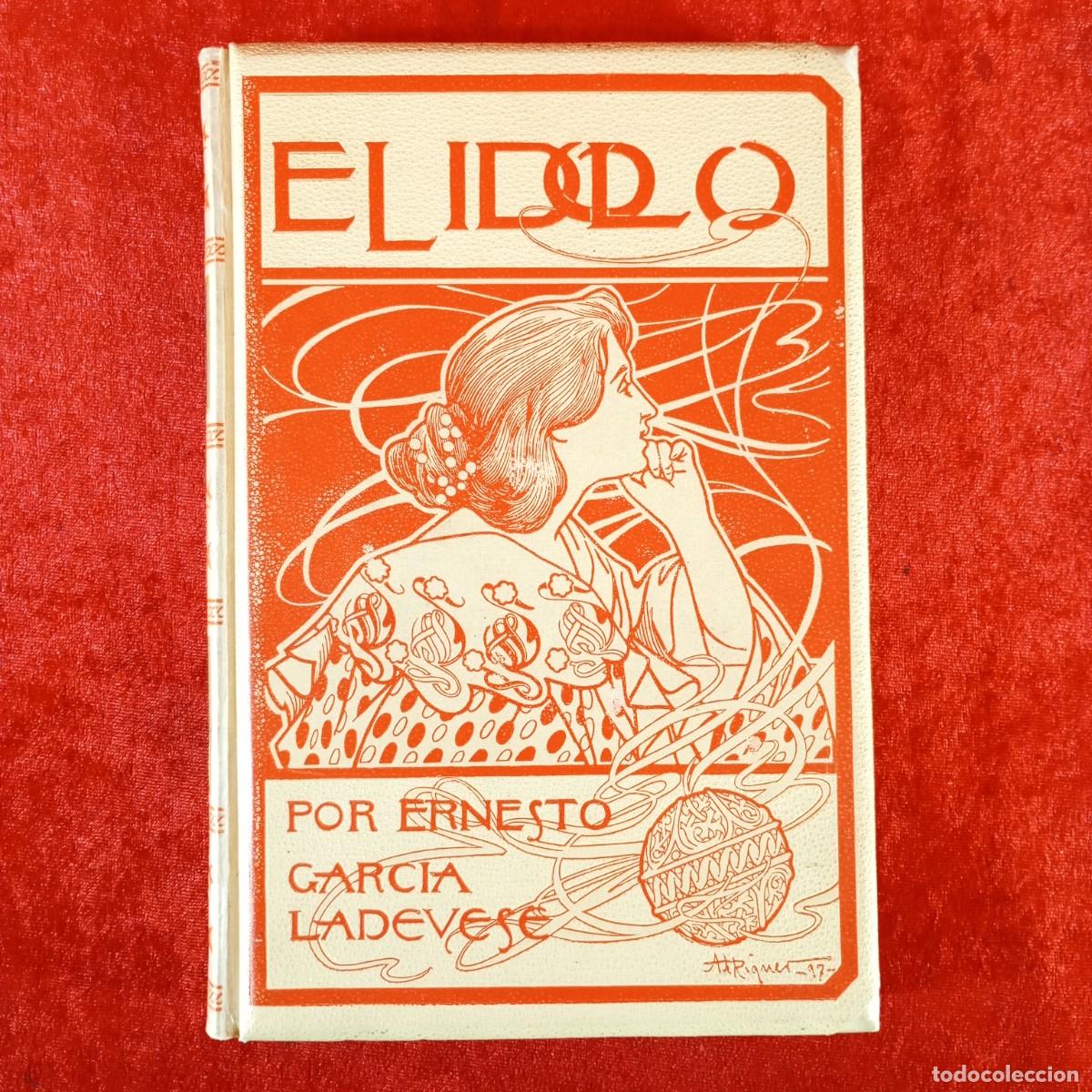Libros antiguos: EL IDOLO - ERNESTO GARCIA LADEVESE - 1897 - PORTADA ALEXANDRE DE RIQUER - MONTANER Y SIMON / 6116
