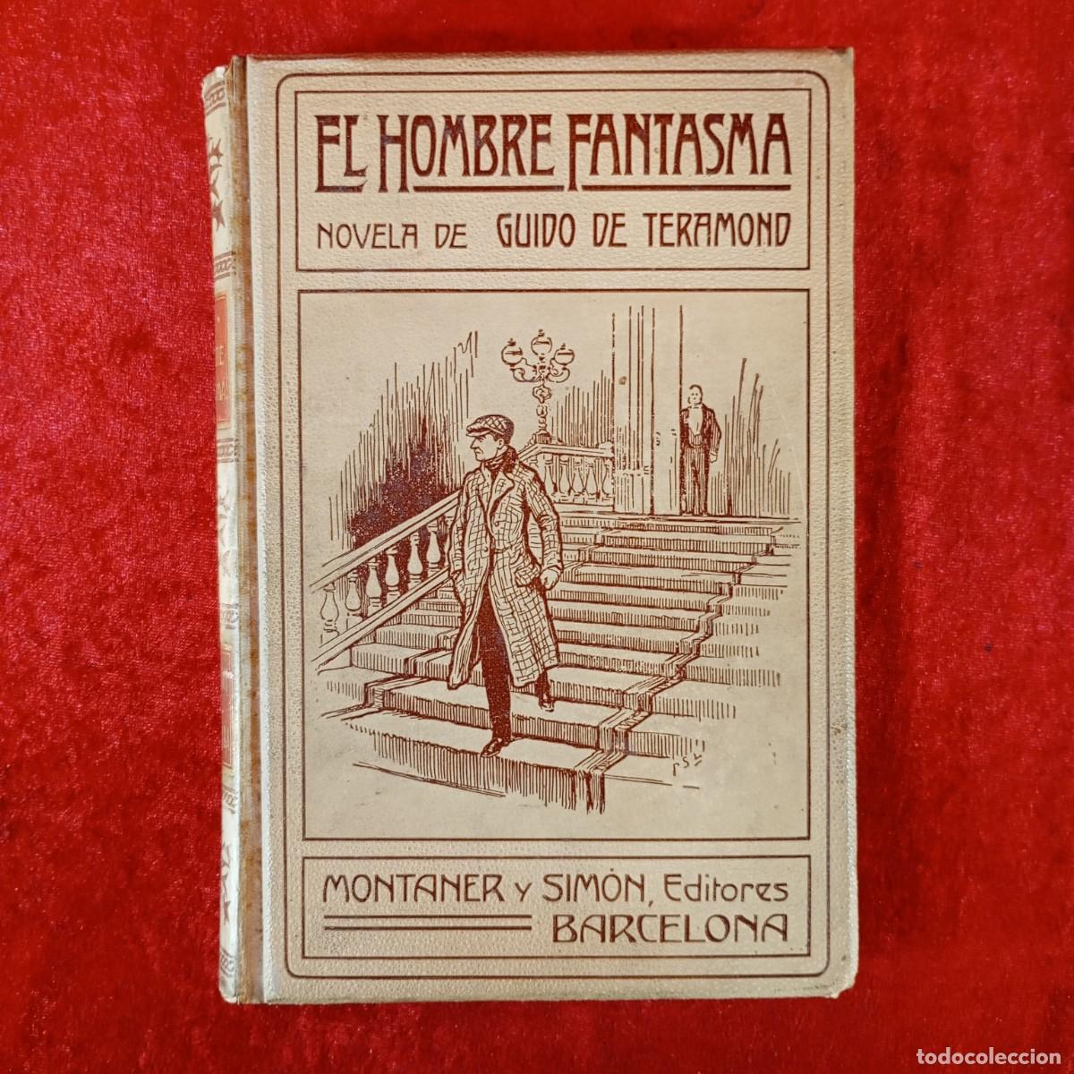 Libros antiguos: EL HOMBRE FANTASMA - NOVELA DE GUIDO DE TERAMOND - FRANCISCO SARD&Aacute; LADICO - MONTANER Y SIMON / 6123