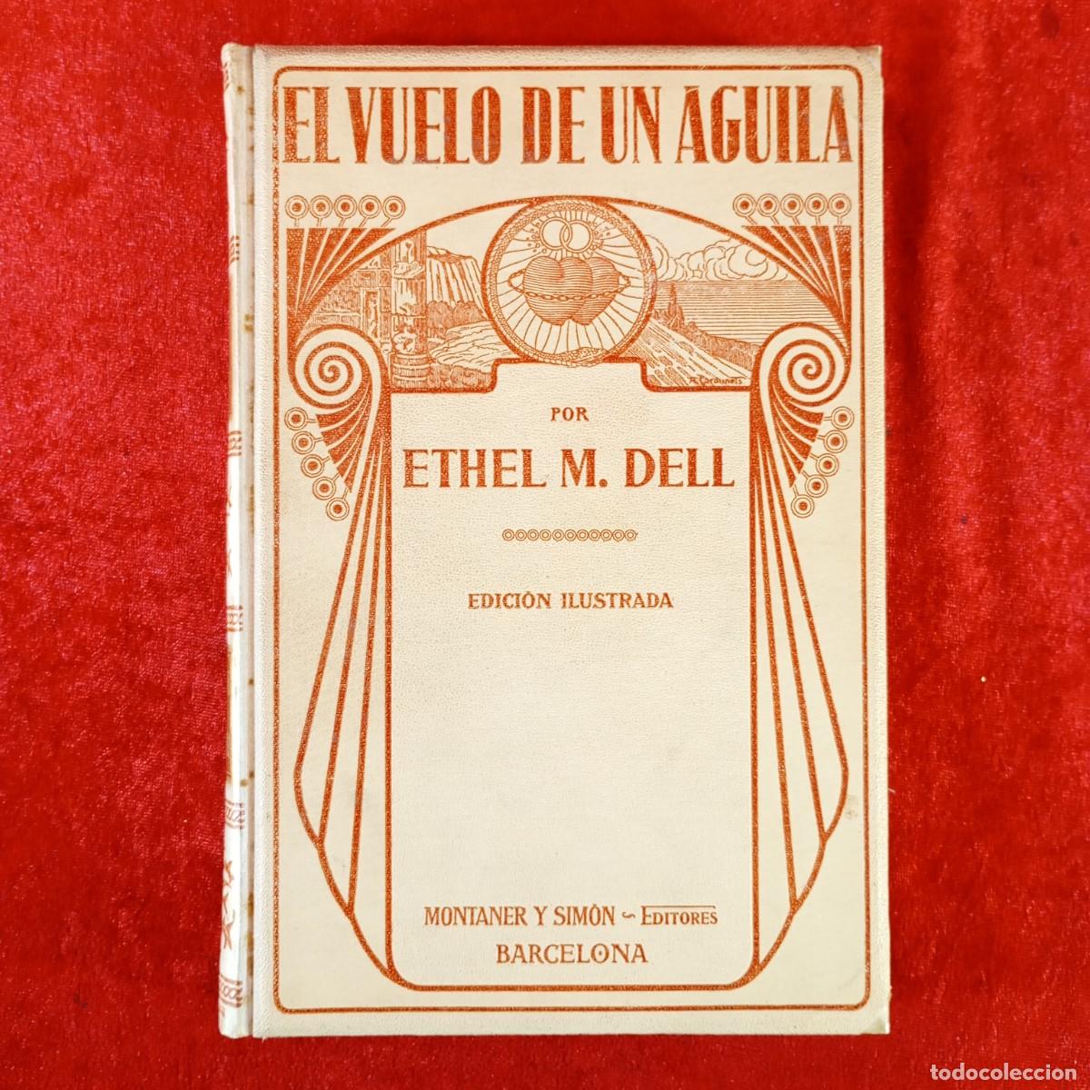 Libros antiguos: EL VUELO DE UN &Aacute;GUILA - ETHEL M. DELL - MAS Y FONDEVILA - 1915 - MONTANER Y SIMON / 6127
