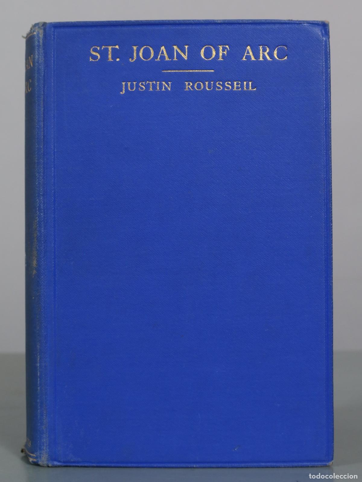 Libros antiguos: St Joan of Arc - A Study of the Supernatural in Her Life and Mission - Chanoine Justin Rousseil 1925
