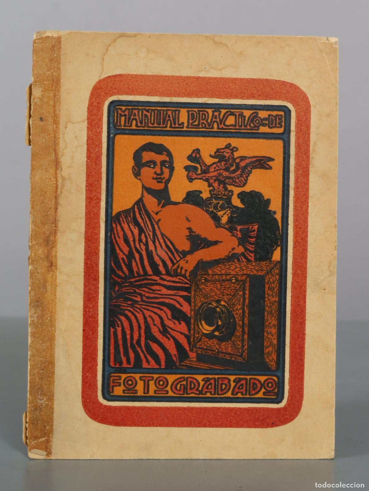 Libros antiguos: Manual practico de fotograbado sobre zinc y sobre cobre - Jose Cao Moure - PPRO Artes Graficas 1909