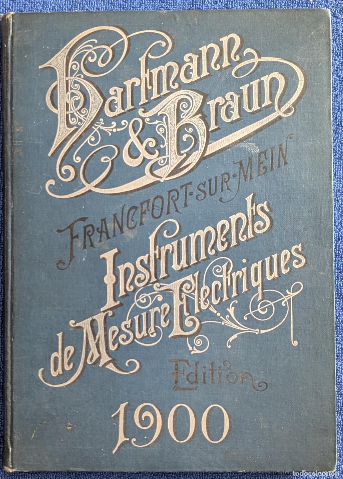 Libros antiguos: Hartmann & Braun - Instruments de mesure &eacute;lectriques - Edition 1900