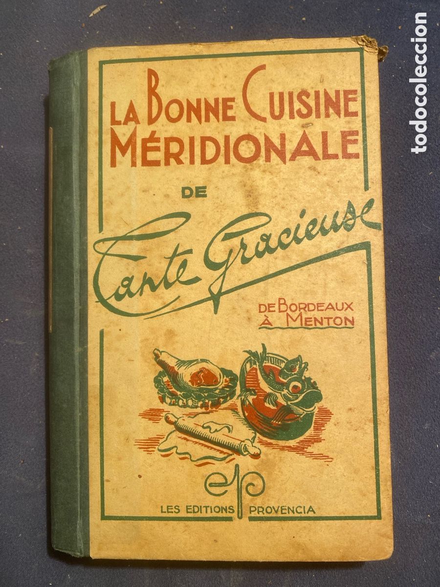 Libros antiguos: TANTE GRACIEUSE: - LA BONNE CUISINE M&Eacute;RIDIONALE de Bordeaux a Menton - (TOULON, 1947)