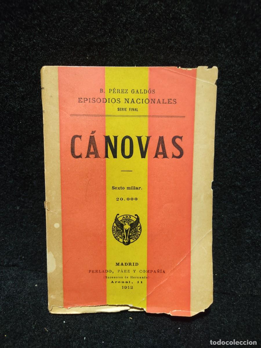 Libros antiguos: C&Aacute;NOVAS - EPISODIOS NACIONALES. SERIE FINAL - BENITO P&Eacute;REZ GALD&Oacute;S - MADRID 1912