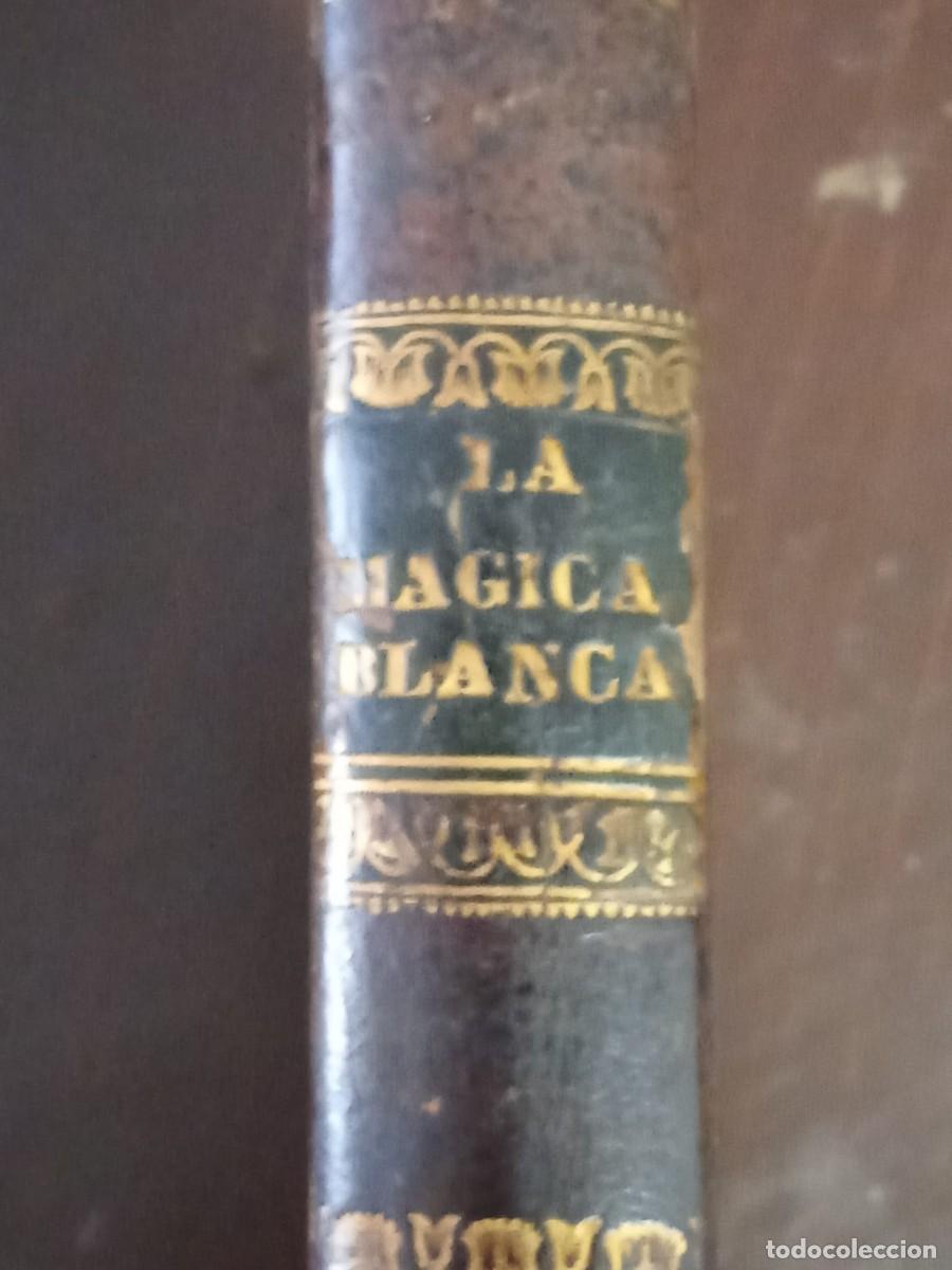 Libros antiguos: La M&aacute;gica Blanca Descubierta, &oacute; bien sea Arte Divinatoria 1855