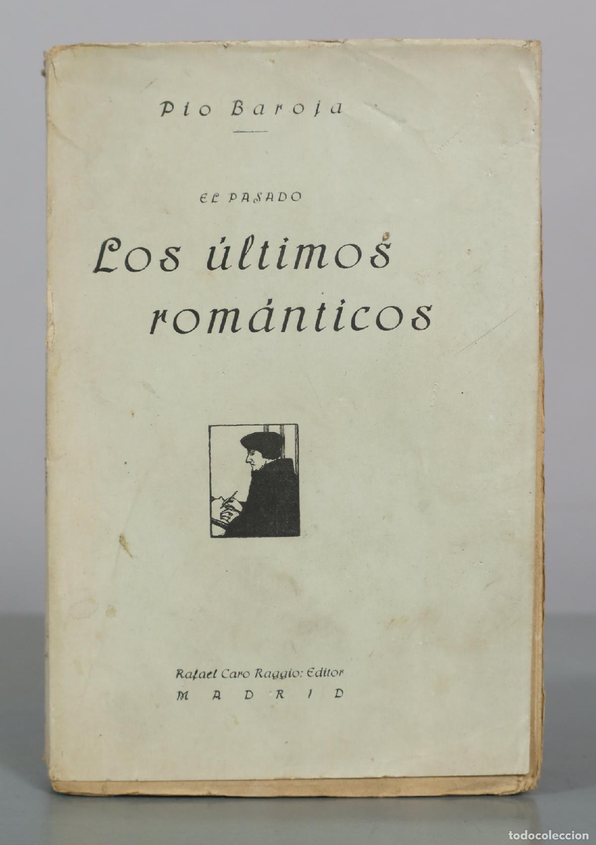 Libros antiguos: El pasado - Los &uacute;ltimos rom&aacute;nticos - P&iacute;o Baroja - Rafael Caro Raggio