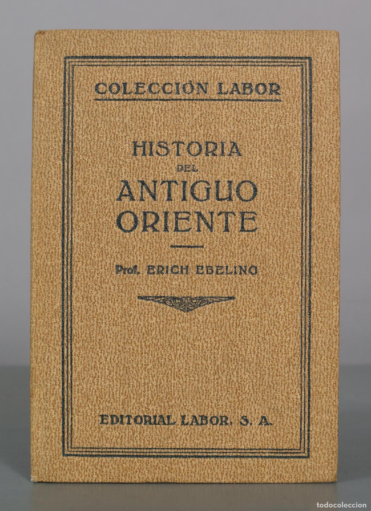 Libros antiguos: Historia del Antiguo Oriente - Erich Ebeling - Editorial Labor