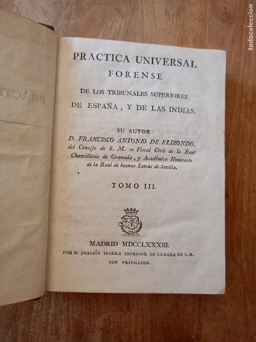 Libros antiguos: PR&Aacute;CTICA UNIVERSAL FORENSE DE LOS TRIBUNALES SUP. DE ESPA&Ntilde;A Y DE LAS INDIAS. TOMO III. 1783
