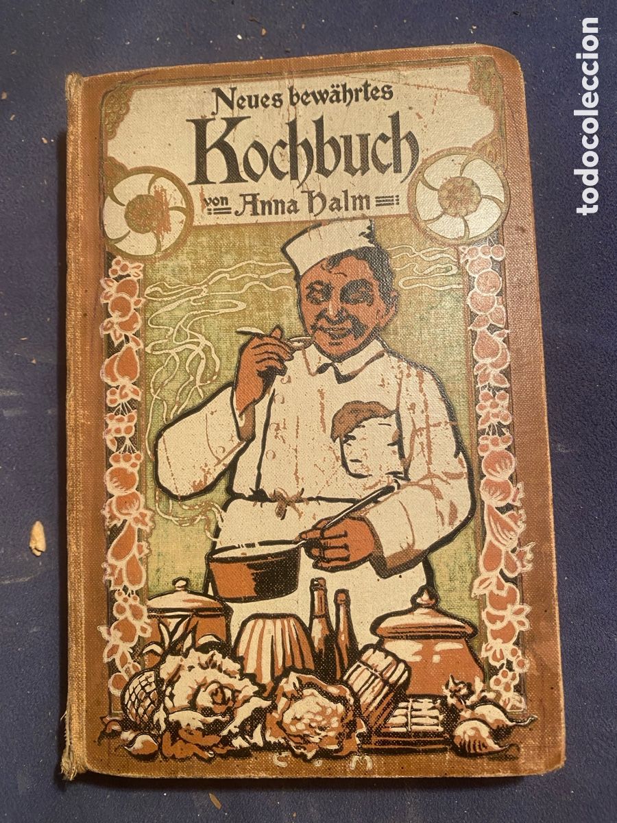 Libros antiguos: ANNA HALM: - NEUES BEW&Auml;HRTES KOCHBUCH f&uuml;r die einfache und feinere K&uuml;che - (C.1920)
