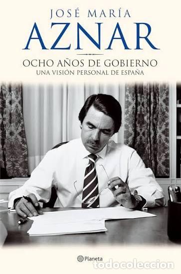 Libros antiguos: HISTORIA ESPA&Ntilde;A. OCHO A&Ntilde;OS DE GOBIERNO : UNA VISI&Oacute;N PERSONAL DE ESPA&Ntilde;A. AZNAR, JOS&Eacute; MAR&Iacute;A.