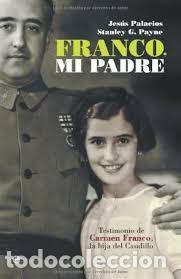 Libros antiguos: HISTORIA ESPA&Ntilde;A. Franco, mi padre TESTIMONIO DE CARMEN FRANCO, LA HIJA DEL CAUDILLO. Palacios Y Payn